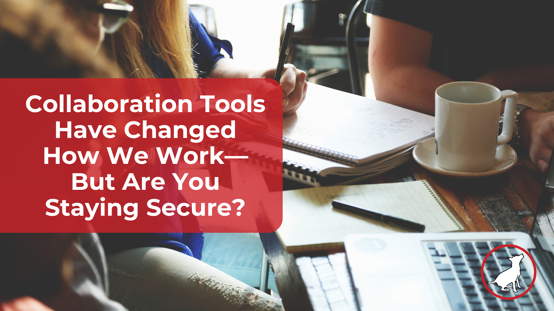 Collaboration Tools Have Changed How We Work