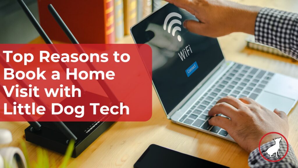 Top Reasons to Book a Home Visit with Little Dog Tech