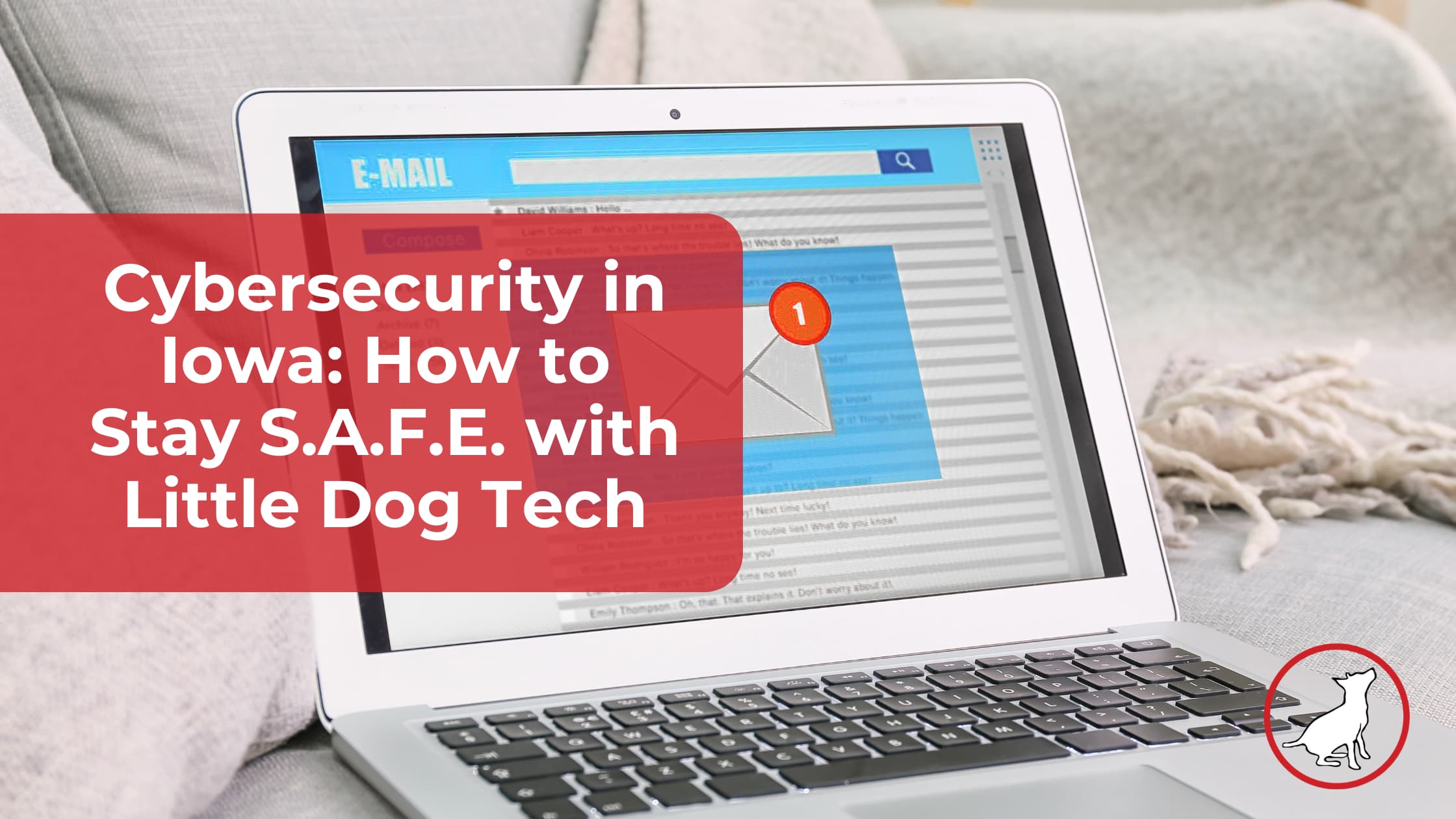 Computer screen showing a pop up email with Little dog tech blog title " Cybersecurity in iowa: How to stay safe with little dog tech"