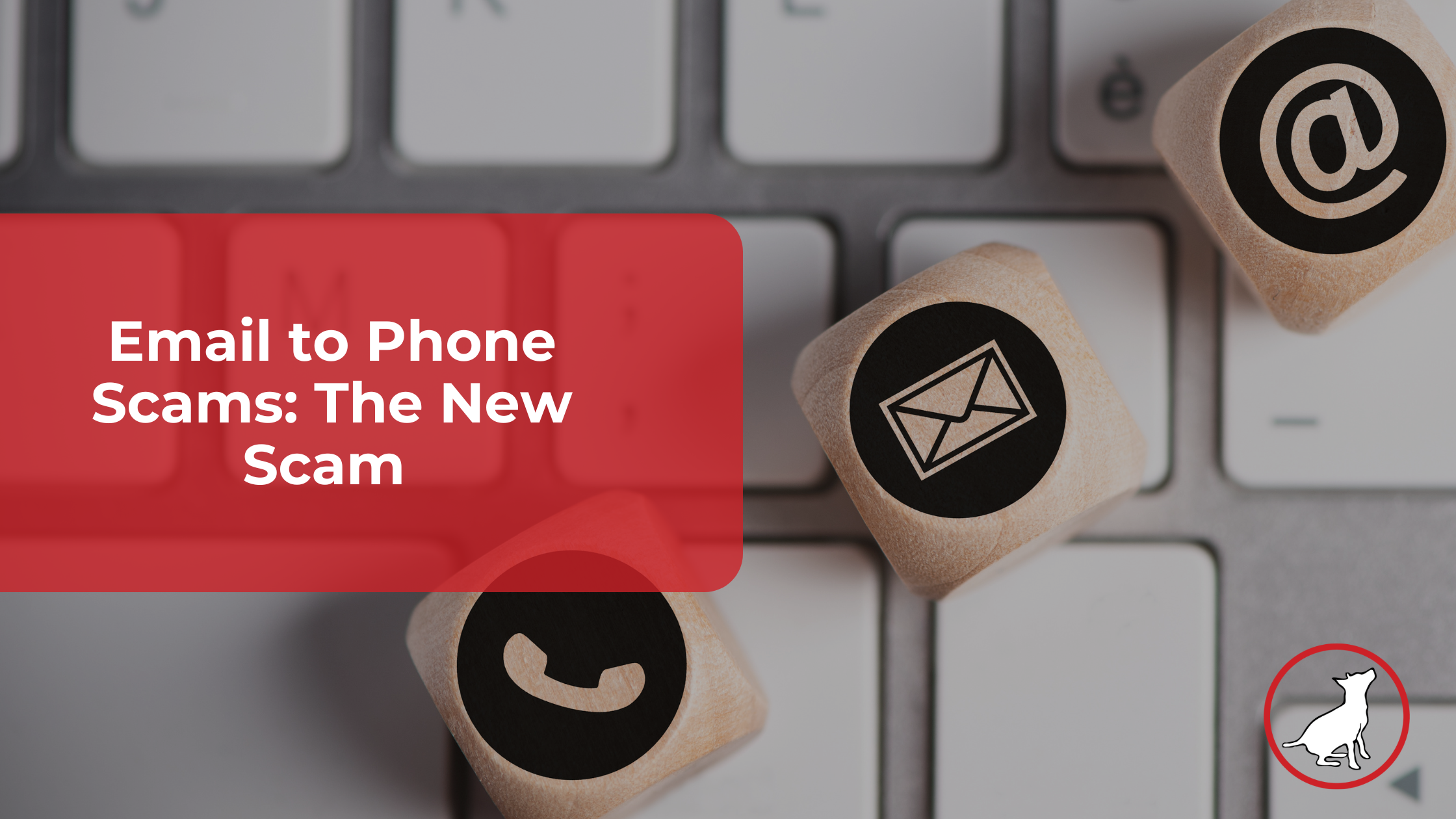 Email to Phone Scams The New Scam Pattern That Starts in Email and Finishes on Your Phone